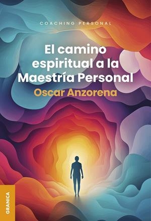CAMINO ESPIRITUAL A LA MAESTRÍA PERSONAL, EL | 9786316544988 | ANZORENA, OSCAR