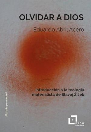 OLVIDAR A DIOS | 9791399113617 | ABRIL ACERO, EDUARDO