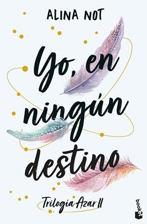 YO, EN NINGÚN DESTINO (TRILOGÍA AZAR 2) | 9788408316923 | NOT, ALINA