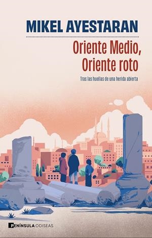 ORIENTE MEDIO, ORIENTE ROTO | 9788411004749 | AYESTARAN, MIKEL