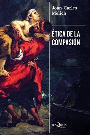 ÉTICA DE LA COMPASIÓN | 9788411077569 | MÈLICH, JOAN-CARLES