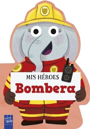 MIS HÉROES. BOMBERA | 9788408312000 | YOYO