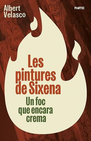PINTURES DE SIXENA, LES. ART I POLÍTICA A L'ESPANYA D'AVUI | 9788498096309 | VELASCO, ALBERT
