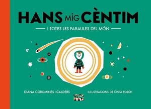 HANS MIG CÈNTIM I TOTES LES PARAULES DEL MÓN | 9788491913863 | COROMINES I CALDERS, DIANA