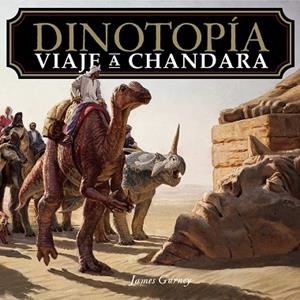 DINOTOPÍA. VIAJE A CHANDARA | 9788441552203 | GURNEY, JAMES