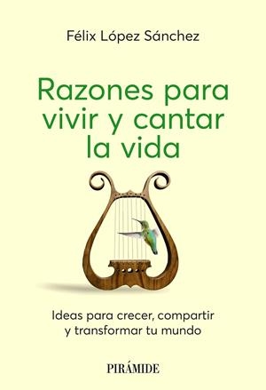 RAZONES PARA VIVIR Y CANTAR LA VIDA | 9788436851458 | LÓPEZ SÁNCHEZ, FÉLIX