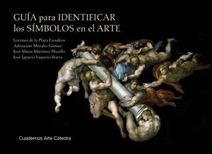 GUÍA PARA IDENTIFICAR LOS SÍMBOLOS EN EL ARTE | 9788437649863 | PLAZA ESCUDERO, LORENZO DE LA / OLMEDO MOLINO, ANTONIO / MORALES, ADORACIÓN / MARTÍNEZ MURILLO, JOSÉ