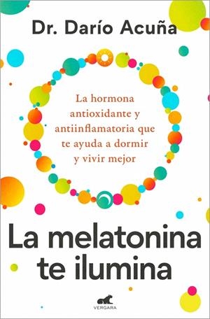 MELATONINA TE ILUMINA, LA | 9788410467910 | ACUÑA, DR. DARÍO