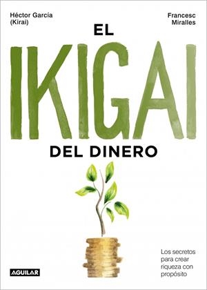 IKIGAI DEL DINERO, EL | 9788403525603 | GARCÍA, HÉCTOR / MIRALLES, FRANCESC