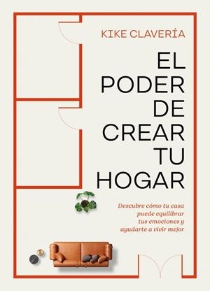 PODER DE CREAR TU HOGAR, EL | 9788403524354 | CLAVERÍA, KIKE