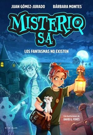 MISTERIO S.A. 01. LOS FANTASMAS NO EXISTEN | 9791387695552 | GÓMEZ-JURADO, JUAN / MONTES, BÁRBARA