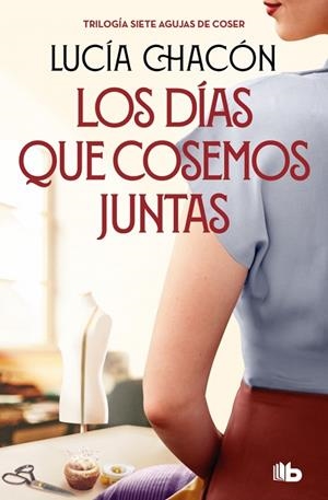 DÍAS QUE COSEMOS JUNTAS, LOS (SIETE AGUJAS DE COSER 2) | 9788413149929 | CHACÓN, LUCÍA