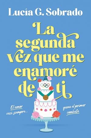 SEGUNDA VEZ QUE ME ENAMORÉ DE TI, LA | 9788466683944 | G. SOBRADO, LUCÍA