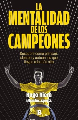 MENTALIDAD DE LOS CAMPEONES, LA | 9788466683869 | RIERA, HUGO (@HACHE_SPORTS)
