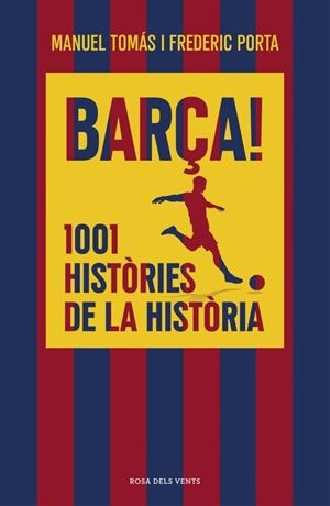 BARÇA! 1001 HISTÒRIES DE LA HISTÒRIA | 9791387653835 | TOMÁS, MANUEL / PORTA, FREDERIC