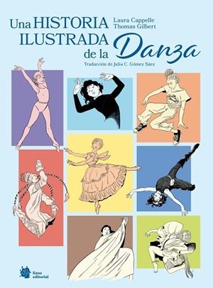 HISTORIA ILUSTRADA DE LA DANZA, UNA | 9788410158382 | CAPPELLE, LAURA / GILBERT, THOMAS