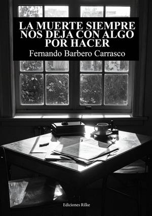 MUERTE SIEMPRE NOS DEJA CON ALGO POR HACER, LA | 9788418566684 | BARBERO CARRASCO, FERNANDO