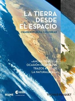 TIERRA DESDE EL ESPACIO, LA. CUADERNO PARA COLOREAR | 9791387881375 | PESQUET, THOMAS