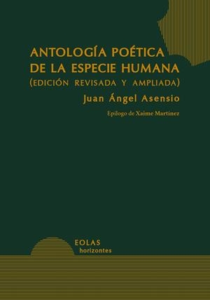ANTOLOGÍA POÉTICA DE LA ESPECIE HUMANA | 9791387753726 | ASENSIO, JUAN ÁNGEL