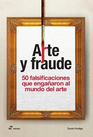 ARTE Y FRAUDE | 9788410650794 | HODGE, SUSIE