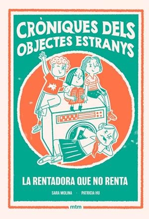CRÒNIQUES DELS OBJECTES ESTRANYS 01 : LA RENTADORA QUE NO RENTA | 9788410407510 | MOLINA, SARA / HU, PATRICIA