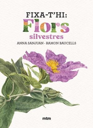 FIXA-T'HI : FLORS SILVESTRES | 9788410407589 | SANJUAN LLORENS, ANNA / BAUCELLS COLOMER, RAMON