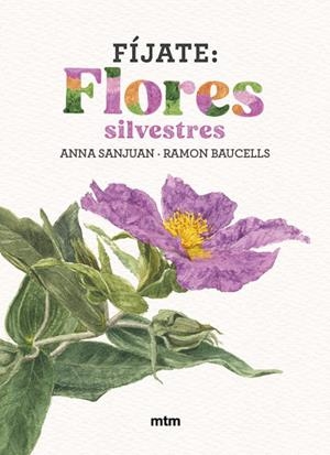 FÍJATE : FLORES SILVESTRES | 9788410407572 | SANJUAN LLORENS, ANNA / BAUCELLS COLOMER, RAMON