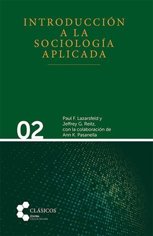 INTRODUCCIÓN A LA SOCIOLOGÍA APLICADA | 9788410064195 | LAZARSFELD, PAUL FELIX / G. REITZ, JEFFREY G.