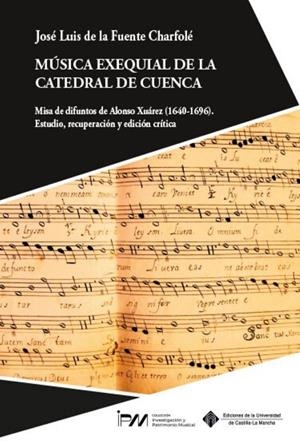 MÚSICA EXEQUIAL DE LA CATEDRAL DE CUENCA | 9788490447550 | FUENTE CHARFOLÉ, JOSÉ LUIS DE LA