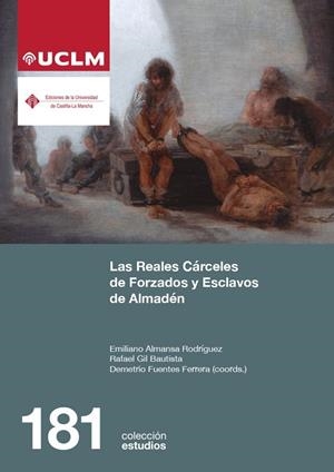 REALES CÁRCELES DE ESCLAVOS Y FORZADOS DE ALMADÉN, LAS | 9788490447369