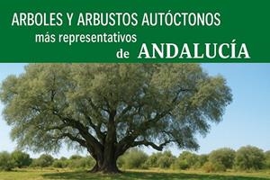 ARBOLES Y ARBUSTOS AUTOCTONOS MÁS REPRESENTATIVOS DE ANDALUCÍA | 9788492500901 | SÁNCHEZ SÁNCHEZ-CAÑETE, FRANCISCO JAVIER