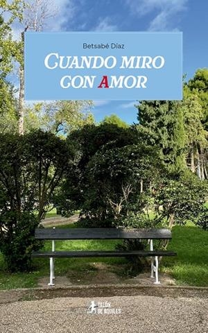 CUANDO MIRO CON AMOR | 9791387807634 | DÍAZ, BETSABÉ