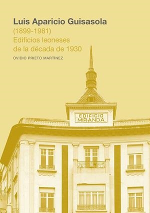 LUIS APARICIO GUISASOLA (1899-1981). EDIFICIOS LEONESES DE LA DÉCADA DE 1930 | 9791387583361 | PRIETO MARTÍNEZ, OVIDIO