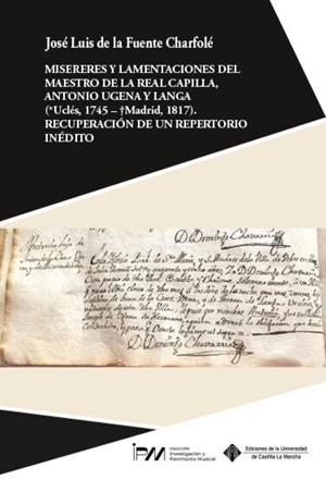 MISERERES Y LAMENTACIONES DEL MAESTRO DE LA REAL CAPILLA, ANTONIO UGENA Y LANGA | 9788490447574 | FUENTE CHARFOLÉ, JOSÉ LUIS DE LA