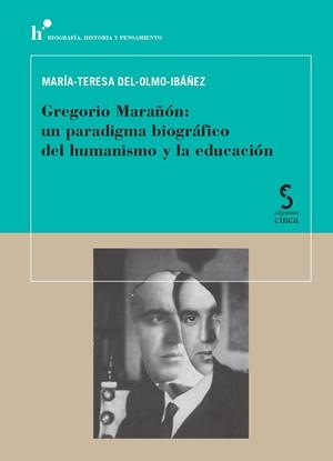 GREGORIO MARAÑÓN : UN PARADIGMA BIOGRÁFICO DEL HUMANISMO Y LA EDUCACIÓN | 9788410167681 | DEL-OLMO-IBÁÑEZ, MARÍA-TERESA