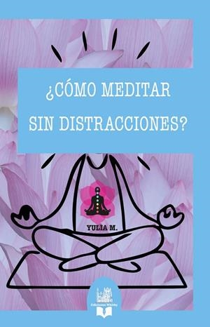 CÓMO MEDITAR SIN DISTRACCIONES? | 9791387582579 | MARTINEZ, YULIA