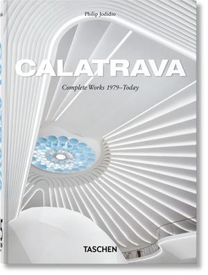 CALATRAVA. COMPLETE WORKS 1979–TODAY. 45TH ED. | 9783754404614 | JODIDIO, PHILIP