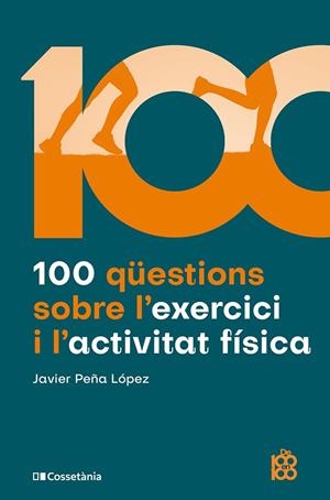 100 QÜESTIONS SOBRE L'EXERCICI I L'ACTIVITAT FÍSICA | 9788413565170 | PEÑA LÓPEZ, JAVIER