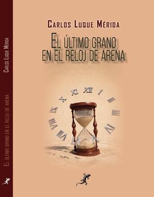 ÚLTIMO GRANO EN EL RELOJ DE ARENA, EL | 9791399086232 | LUQUE MÉRIDA, CARLOS