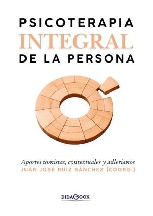 PSICOTERAPIA INTEGRAL DE LA PERSONA | 9788417855550 | RUIZ SÁNCHEZ, JUAN JOSÉ