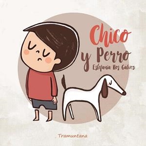 CHICO Y PERRO | 9791387884086 | ROS GALVEZ, ESTEFANIA