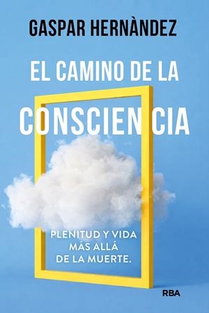 CAMINO DE LA CONSCIENCIA, EL | 9788410988873 | HERNÀNDEZ, GASPAR
