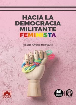 HACIA LA DEMOCRACIA MILITANTE FEMINISTA | 9791370116316 | ÁLVAREZ RODRÍGUEZ, IGNACIO