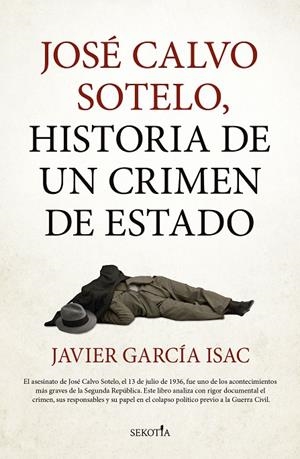 JOSÉ CALVO SOTELO, HISTORIA DE UN CRIMEN DE ESTADO | 9791387812454 | GARCÍA ISAC, JAVIER