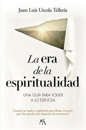 ERA DE LA ESPIRITUALIDAD, LA | 9788410354685 | URCOLA TELLERÍA, JUAN LUIS
