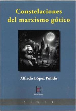 CONSTELACIONES DEL MARXISMO GÓTICO | 9791399149234 | LOPEZ PULIDO, ALFREDO