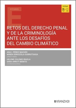 RETOS DEL DERECHO PENAL Y DE LA CRIMINOLOGÍA ANTE LOS DESAFÍOS DEL CAMBIO CLIMÁTICO | 9788410857056 | PEREZ MACHIO, ANA I. / ODRIOZOLA GURRUTXAGA, MIREN