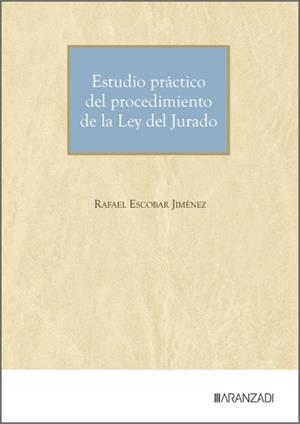 ESTUDIO PRACTICO DEL PROCEDIMIENTO DE LA LEY DEL JURADO | 9788410857087 | ESCOBAR JIMENEZ, RAFAEL