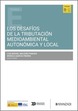 DESAFIOS DE LA TRIBUTACIÓN MEDIOAMBIENTAL AUTONÓMICA Y LOCAL, LOS | 9788410857216 | MULEIRO PARADA, LUIS MIGUEL / GARCIA FREIRIA, MONICA