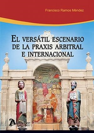 VERSATIL ESCENARIO DE LA PRAXIS ARBITRAL E INTERNACIONAL, EL | 9791388096570 | RAMOS, FRANCISCO